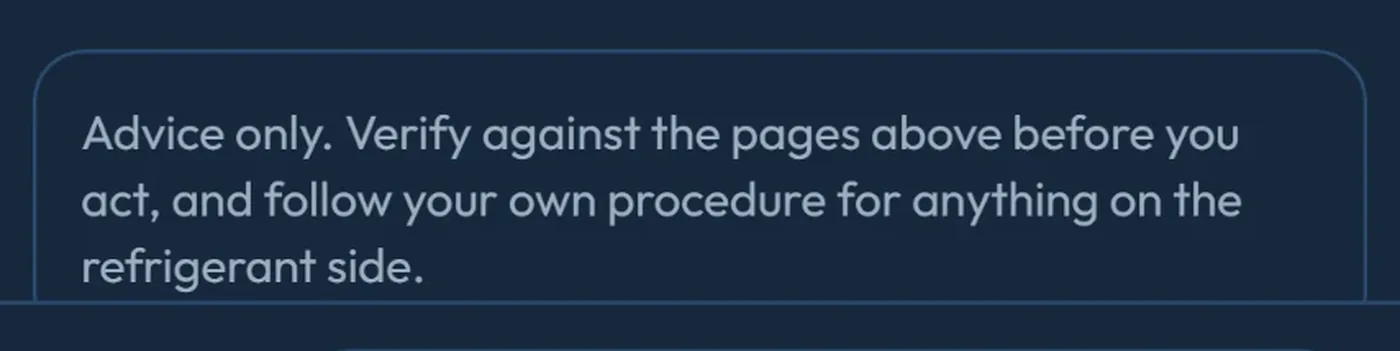A reminder card in the app reading "Advice only. Verify against the pages above before you act, and follow your own procedure for anything on the refrigerant side."